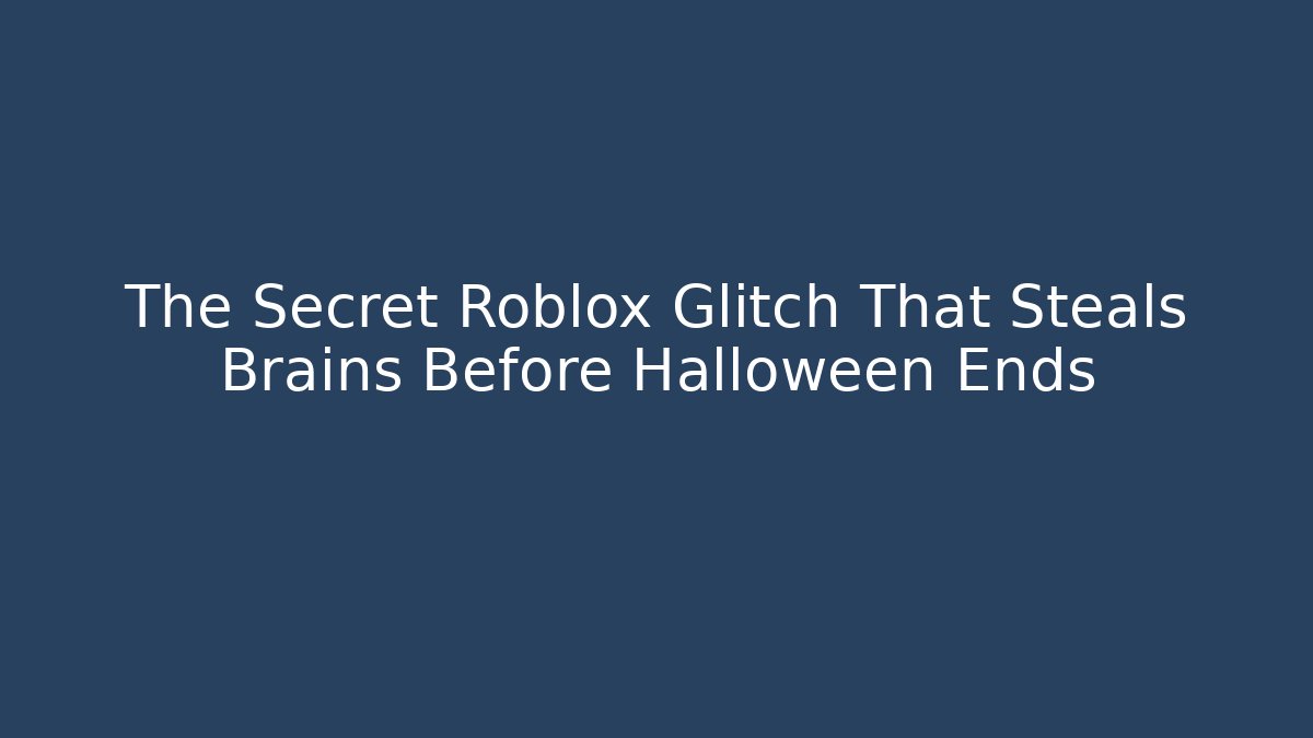 The Secret Roblox Glitch That Steals Brains Before Halloween Ends
