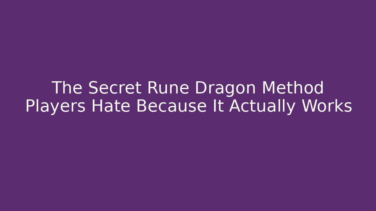 The Secret Rune Dragon Method Players Hate Because It Actually Works - Boomer Naturals