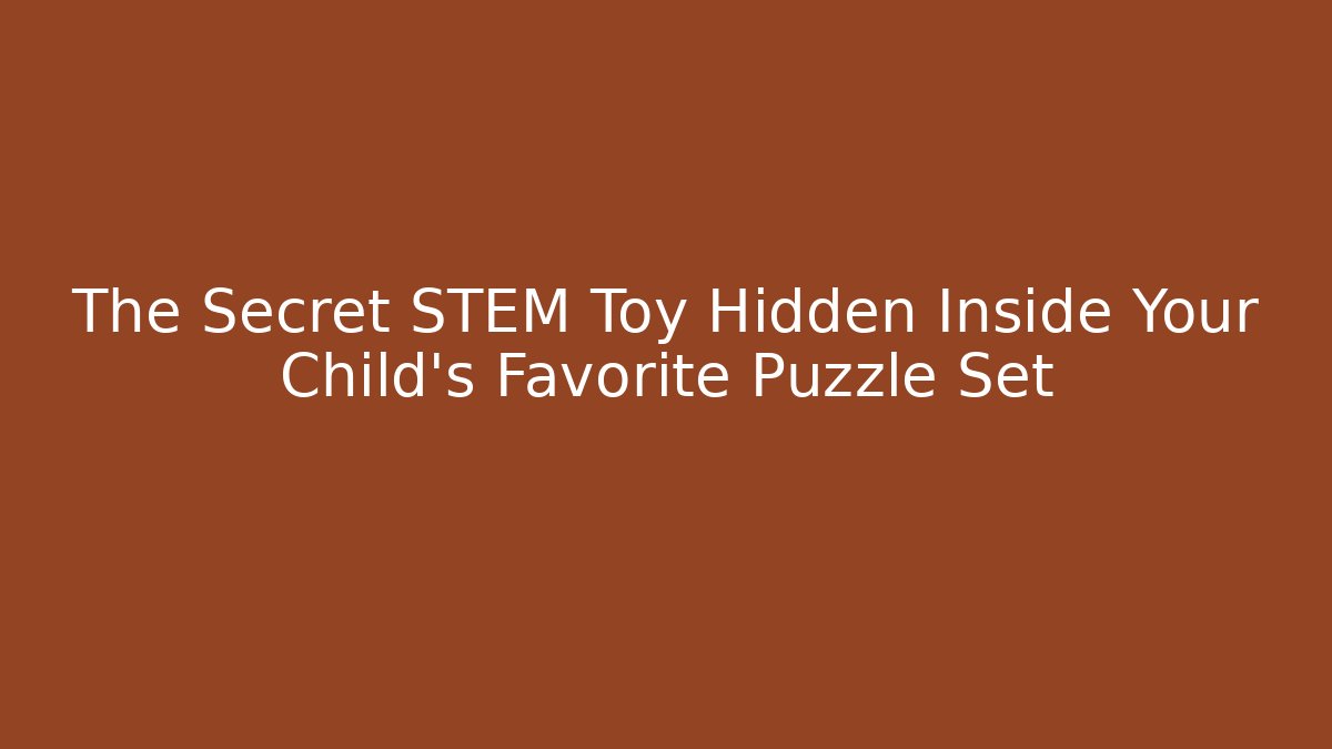 The Secret STEM Toy Hidden Inside Your Child's Favorite Puzzle Set