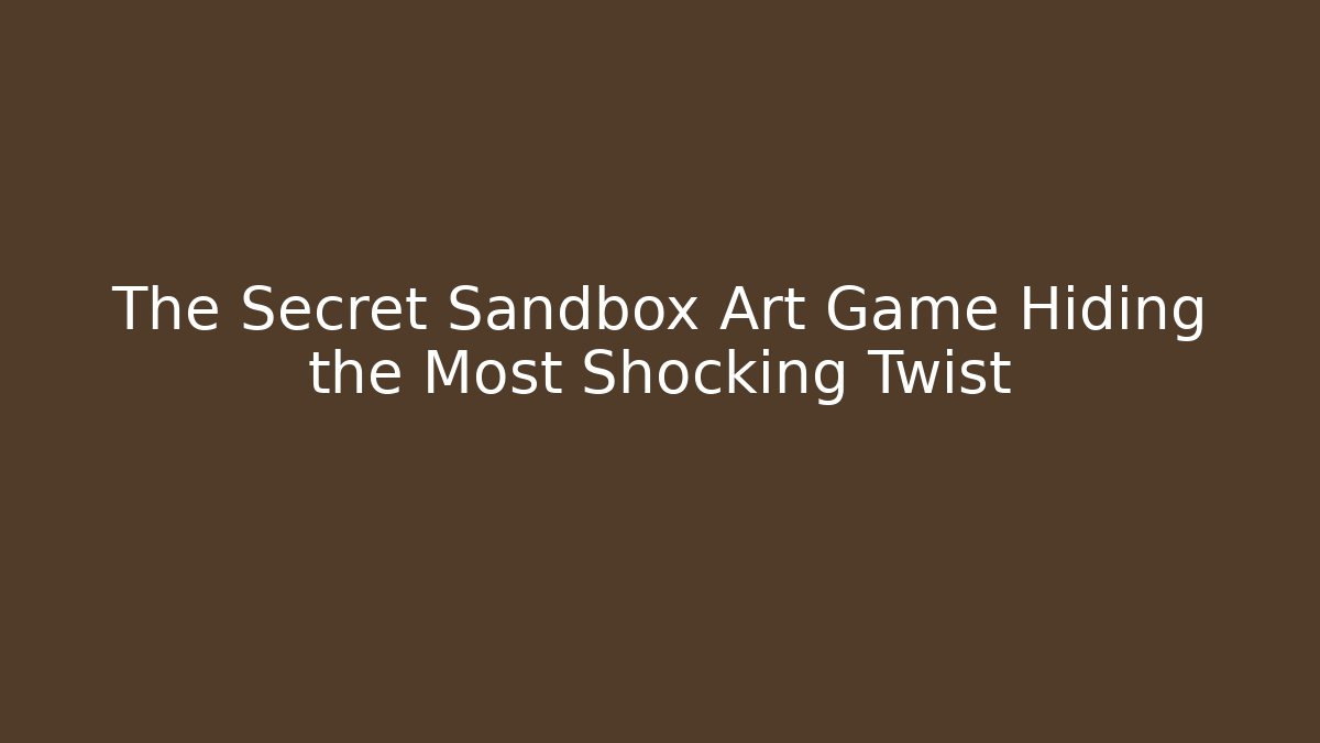 The Secret Sandbox Art Game Hiding the Most Shocking Twist