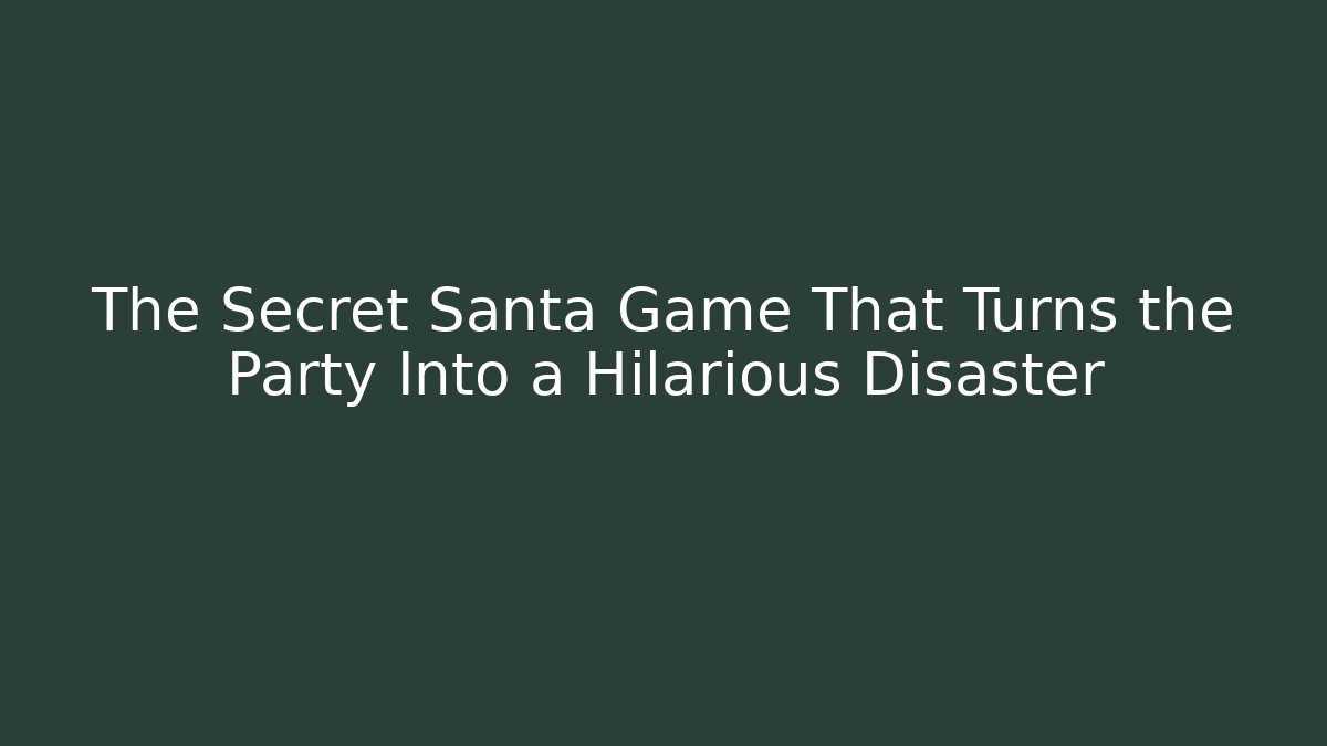 The Secret Santa Game That Turns the Party Into a Hilarious Disaster