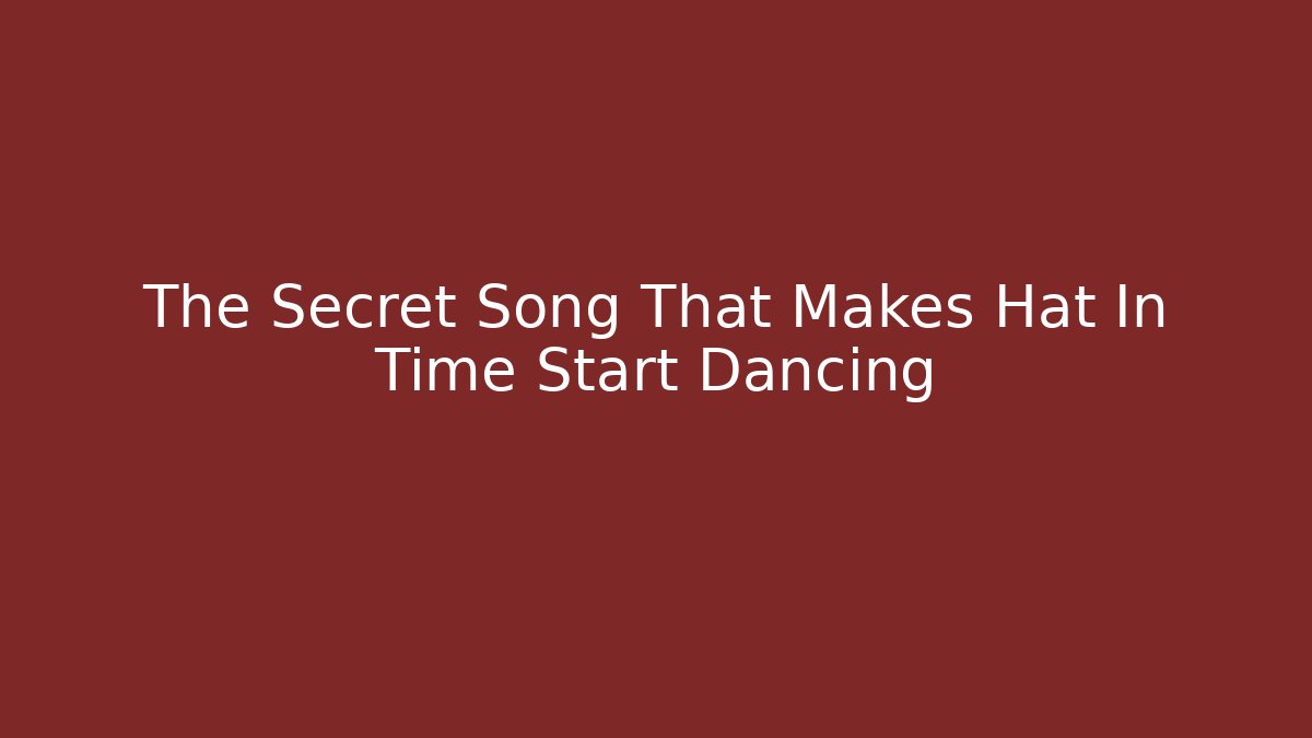 The Secret Song That Makes Hat In Time Start Dancing - Boomer Naturals