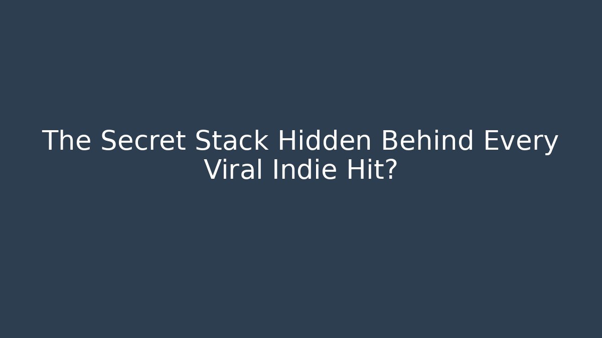 The Secret Stack Hidden Behind Every Viral Indie Hit?