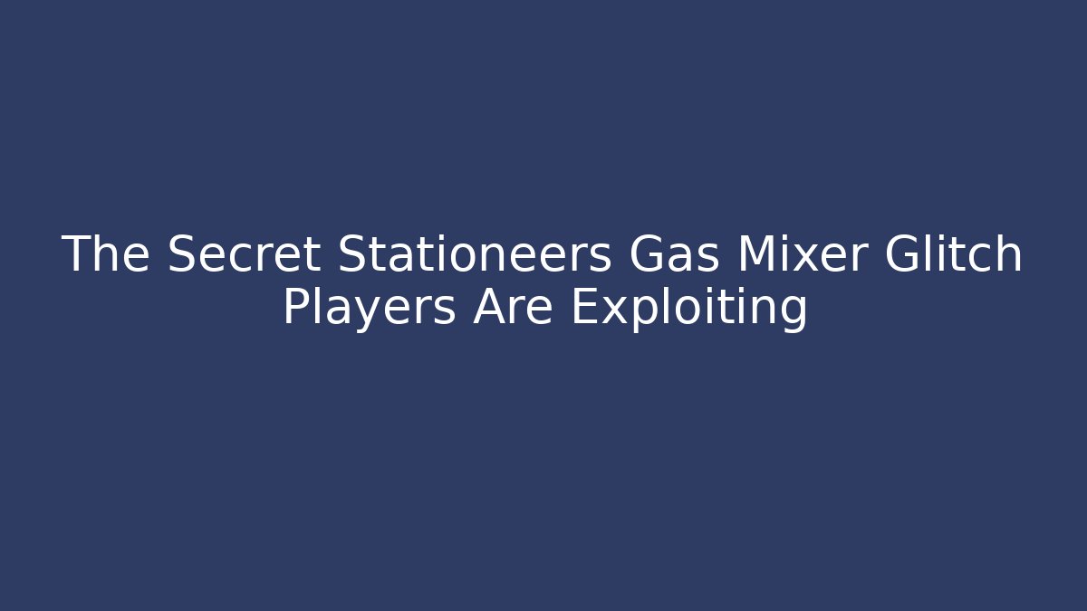 The Secret Stationeers Gas Mixer Glitch Players Are Exploiting