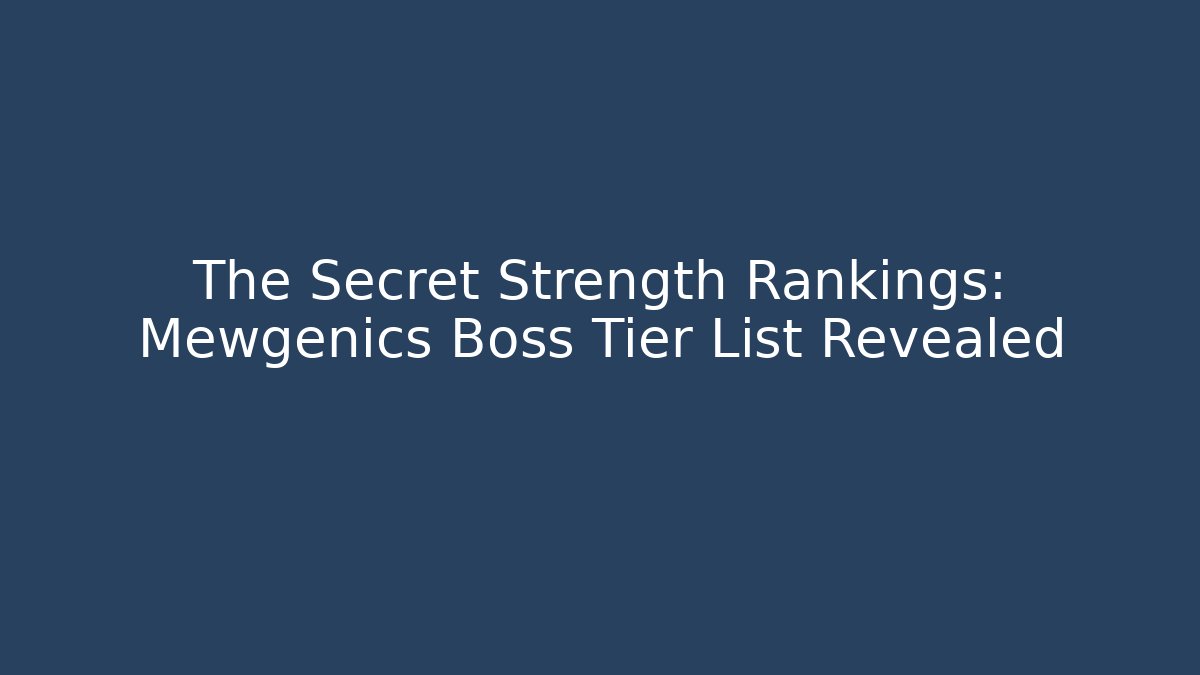 The Secret Strength Rankings: Mewgenics Boss Tier List Revealed