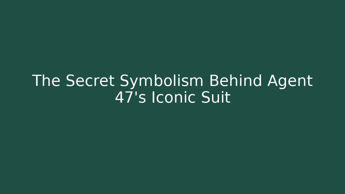 The Secret Symbolism Behind Agent 47's Iconic Suit - Boomer Naturals