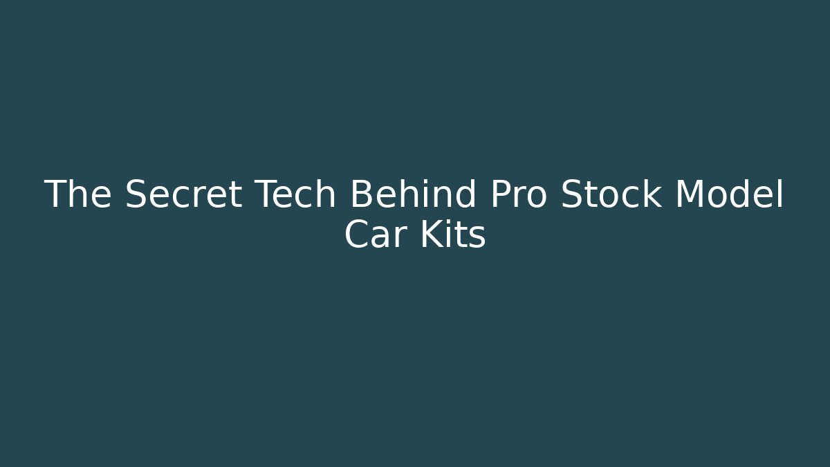 The Secret Tech Behind Pro Stock Model Car Kits - Boomer Naturals