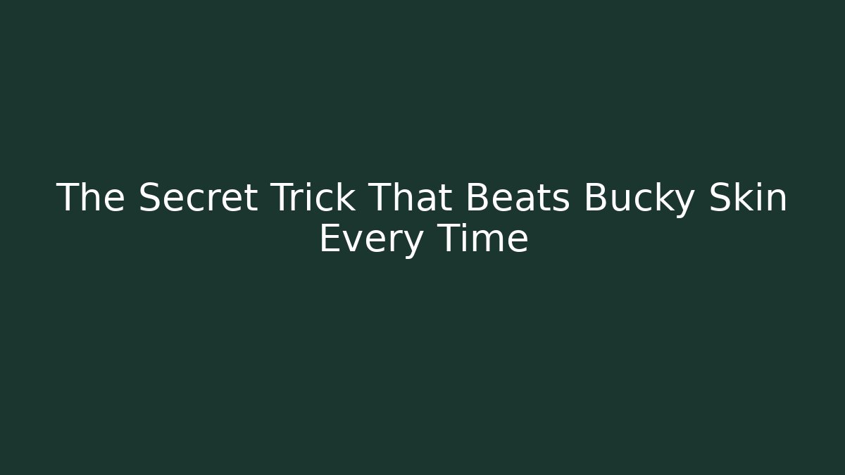The Secret Trick That Beats Bucky Skin Every Time