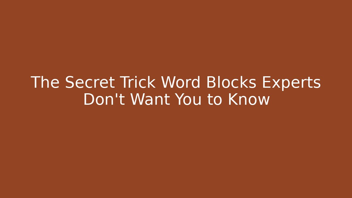 The Secret Trick Word Blocks Experts Don’t Want You to Know