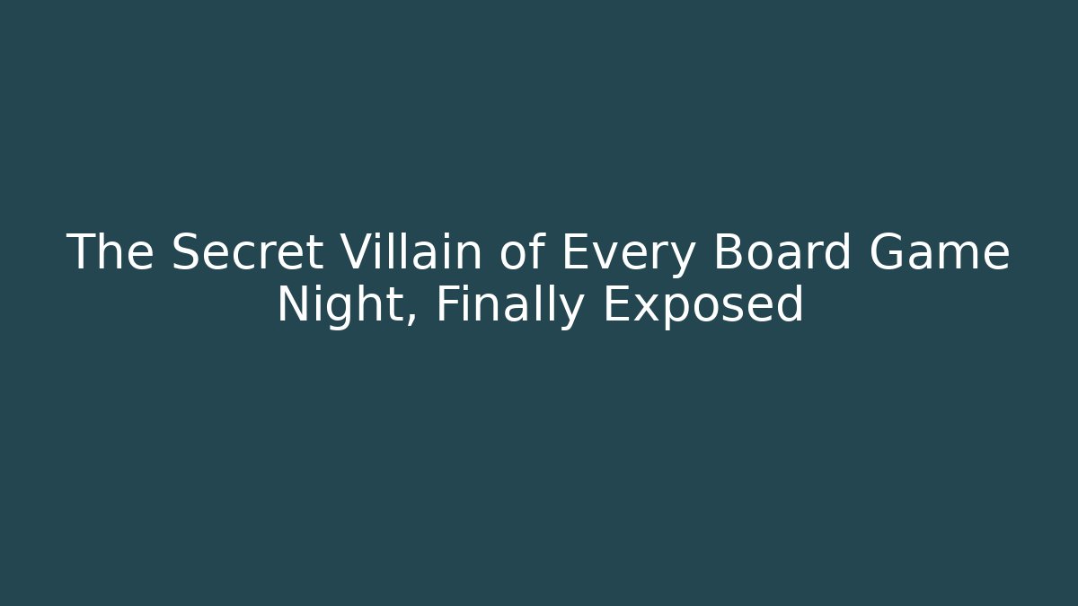 The Secret Villain of Every Board Game Night, Finally Exposed