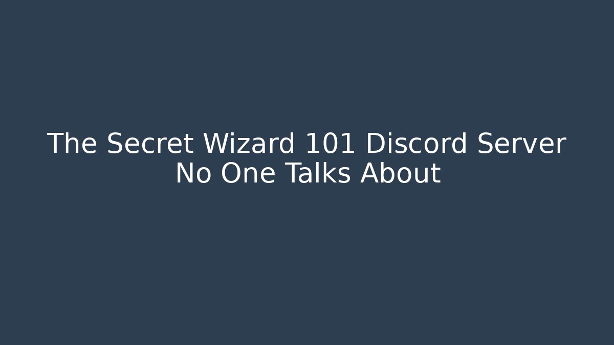 The Secret Wizard 101 Discord Server No One Talks About - Boomer Naturals