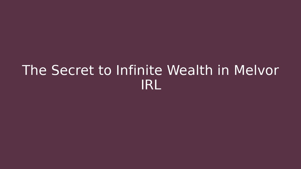 The Secret to Infinite Wealth in Melvor IRL