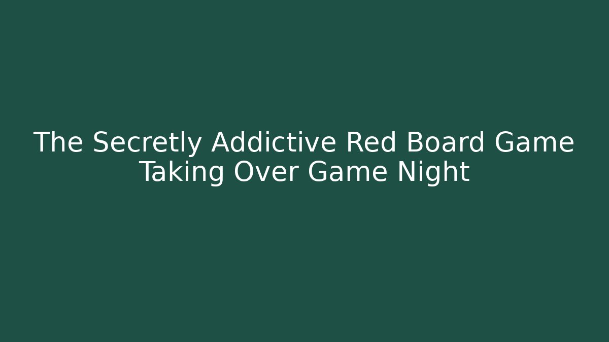 The Secretly Addictive Red Board Game Taking Over Game Night