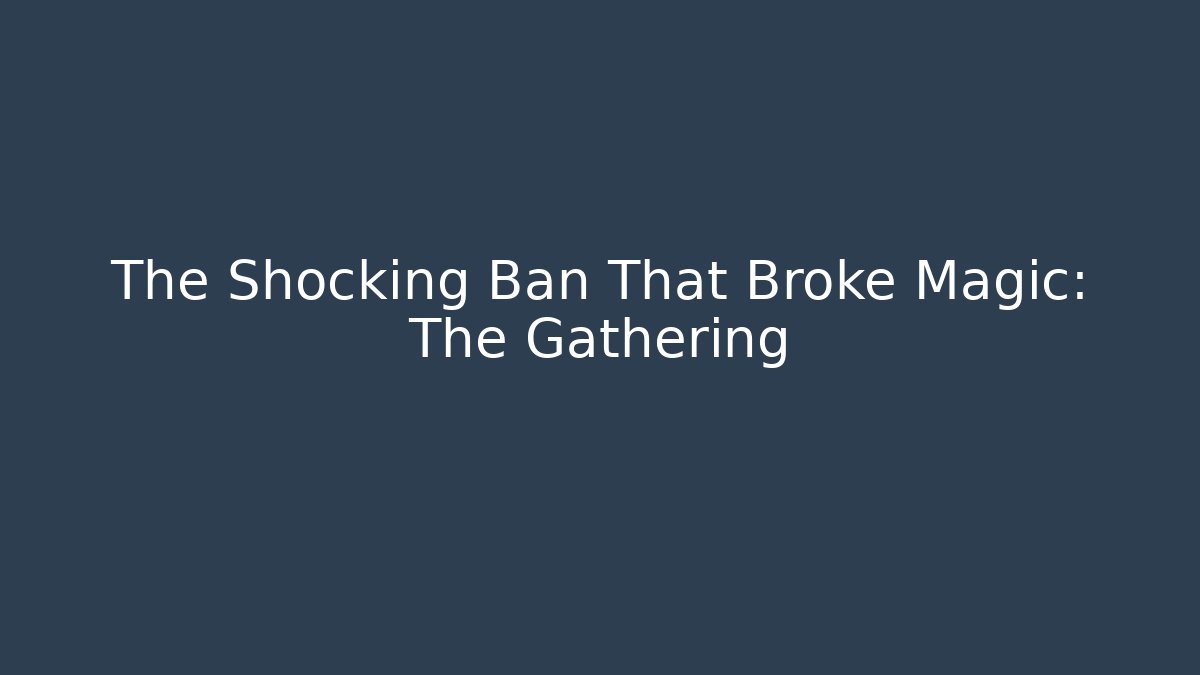 The Shocking Ban That Broke Magic: The Gathering