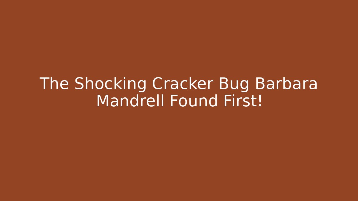 The Shocking Cracker Bug Barbara Mandrell Found First! - Boomer Naturals