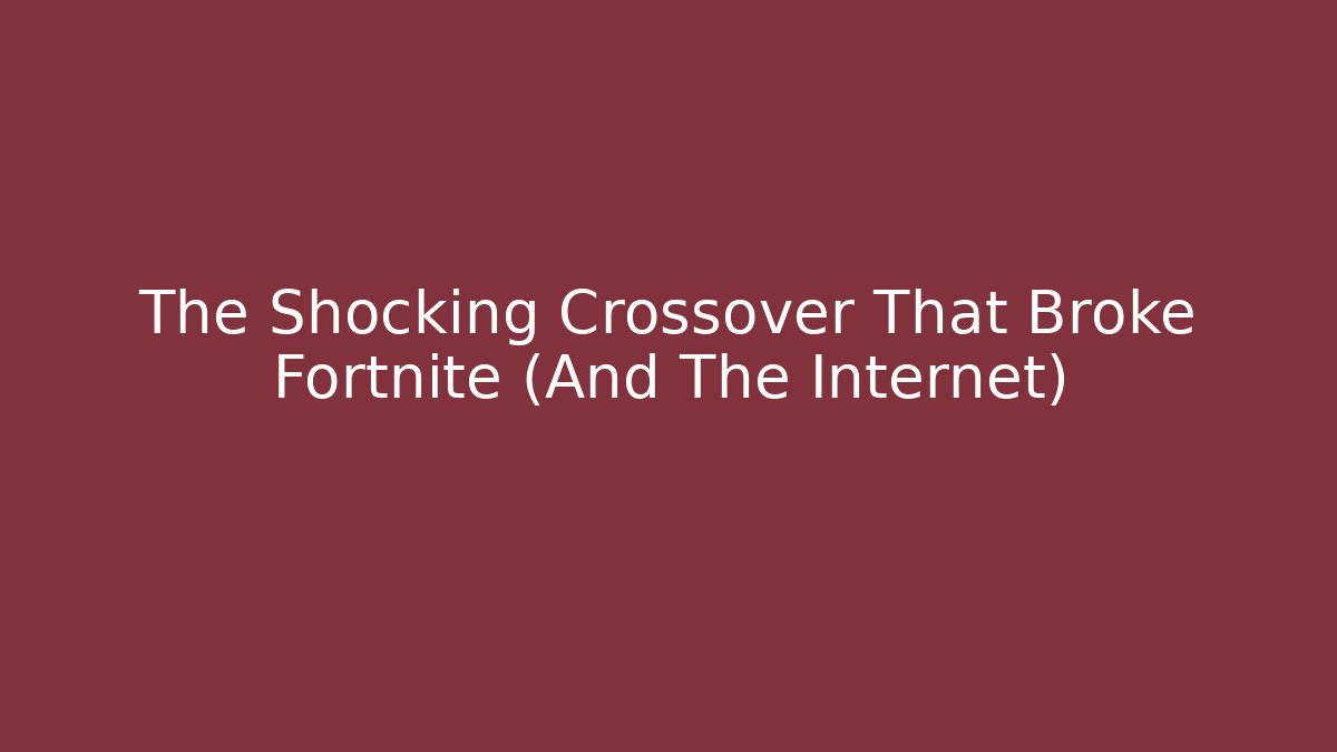 The Shocking Crossover That Broke Fortnite (And The Internet)