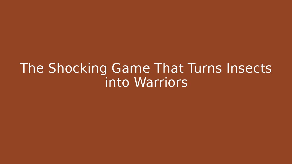 The Shocking Game That Turns Insects into Warriors
