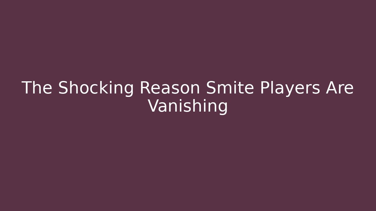 The Shocking Reason Smite Players Are Vanishing