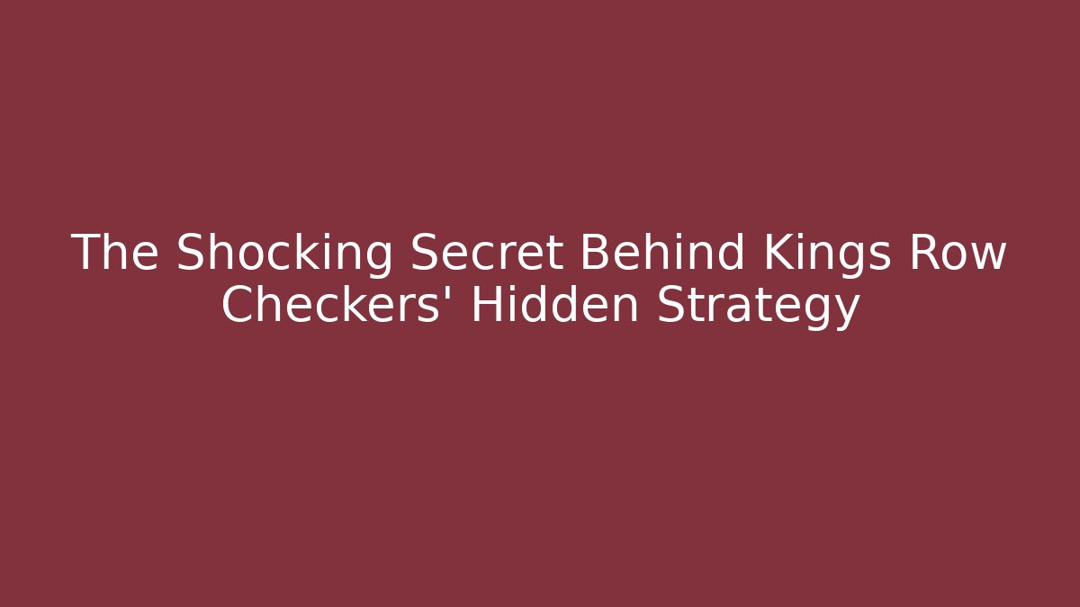 The Shocking Secret Behind Kings Row Checkers' Hidden Strategy