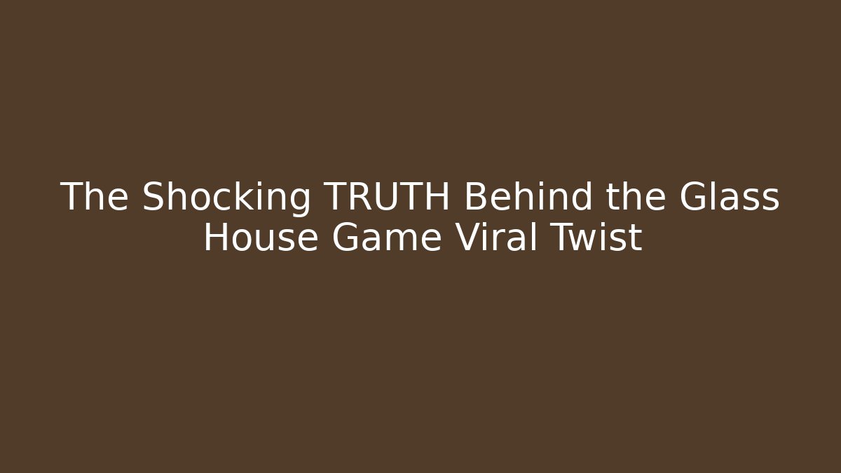 The Shocking TRUTH Behind the Glass House Game Viral Twist