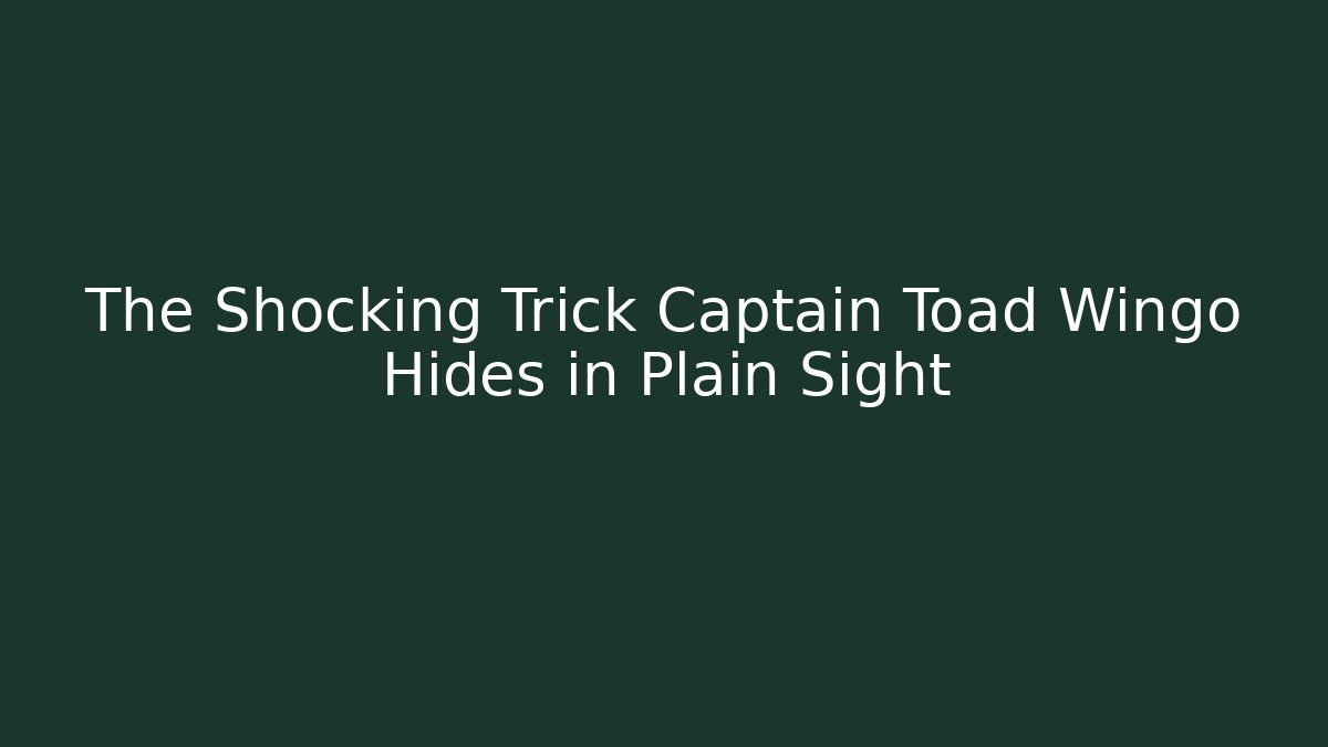 The Shocking Trick Captain Toad Wingo Hides in Plain Sight