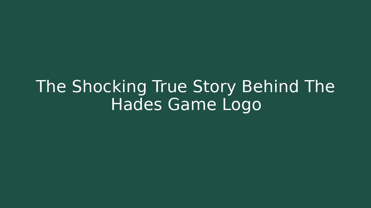 The Shocking True Story Behind The Hades Game Logo