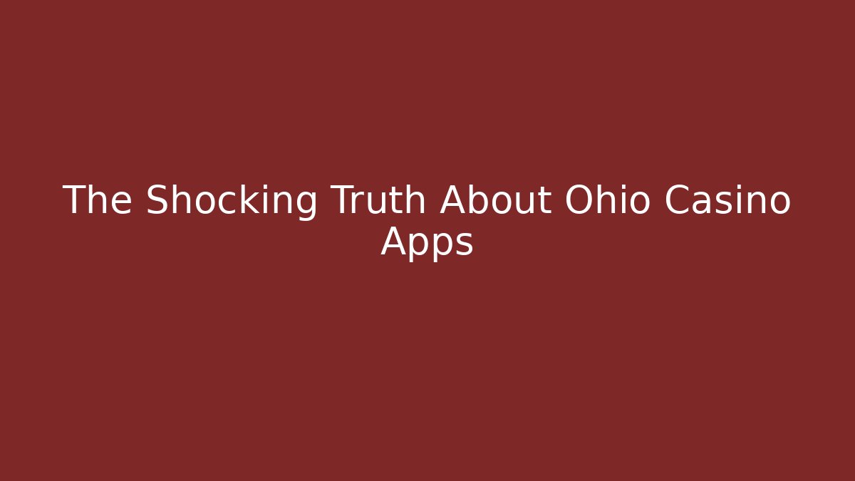 The Shocking Truth About Ohio Casino Apps