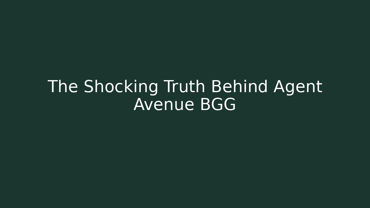 The Shocking Truth Behind Agent Avenue BGG