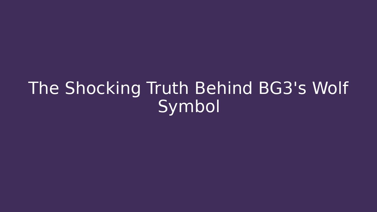 The Shocking Truth Behind BG3’s Wolf Symbol - Boomer Naturals