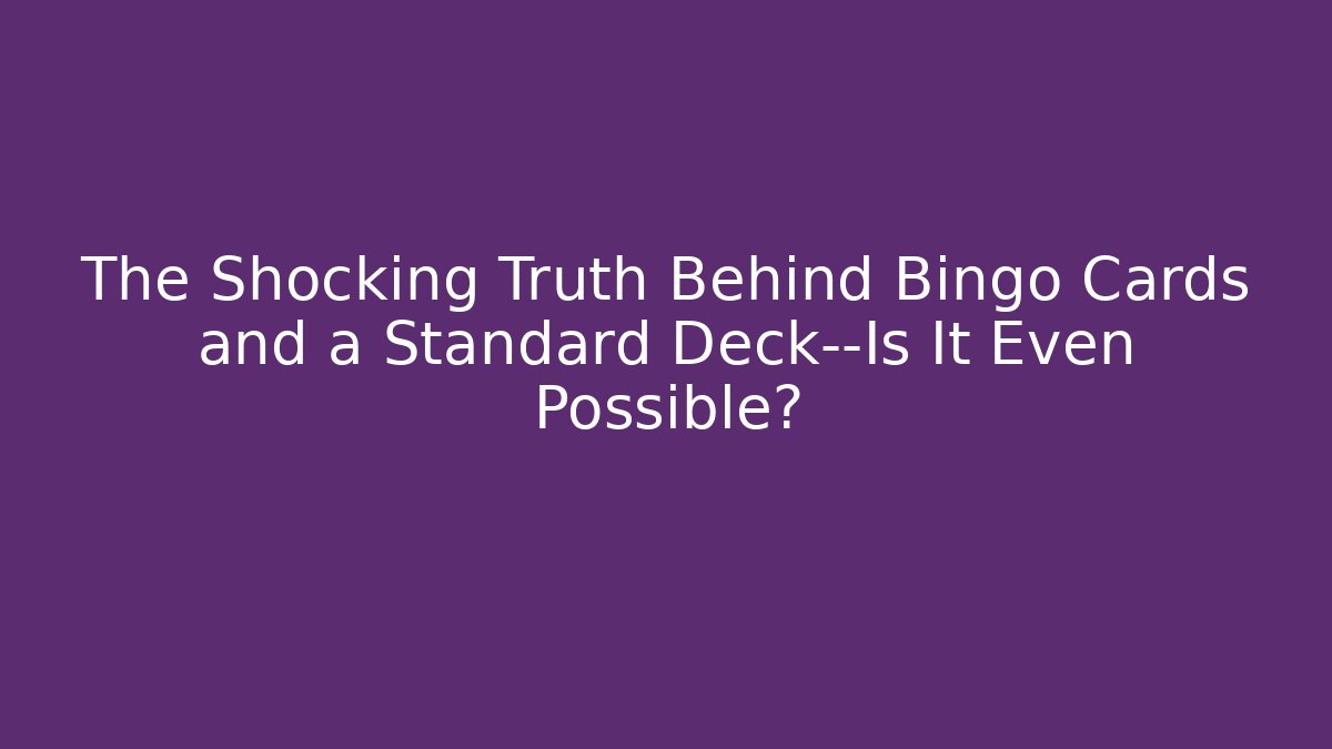 The Shocking Truth Behind Bingo Cards and a Standard Deck—Is It Even Possible?
