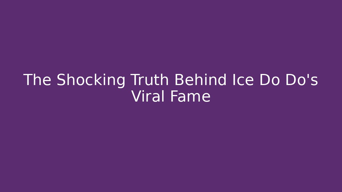 The Shocking Truth Behind Ice Do Do's Viral Fame