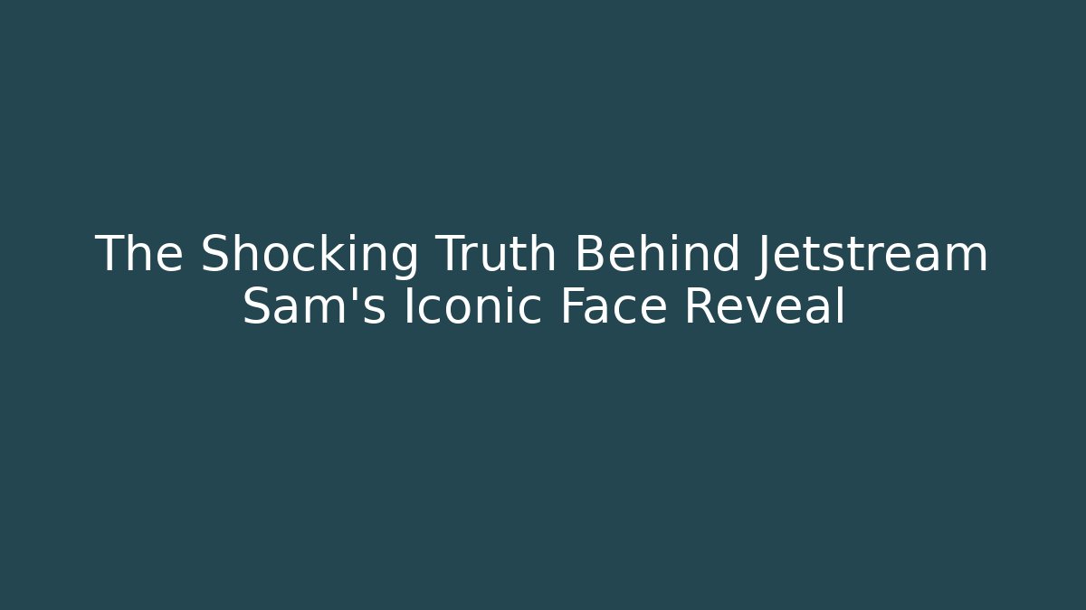 The Shocking Truth Behind Jetstream Sam's Iconic Face Reveal