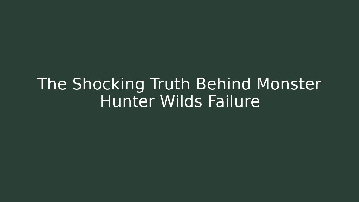 The Shocking Truth Behind Monster Hunter Wilds Failure - Boomer Naturals