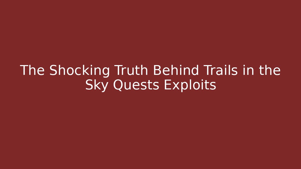 The Shocking Truth Behind Trails in the Sky Quests Exploits