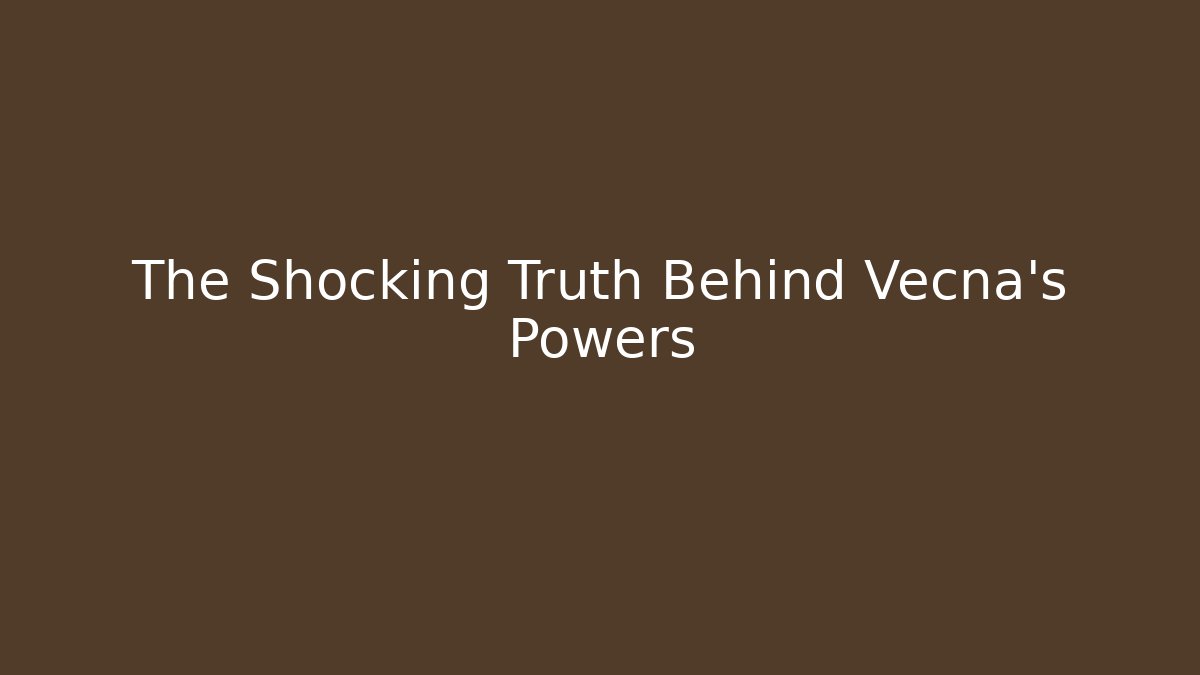 The Shocking Truth Behind Vecna's Powers - Boomer Naturals