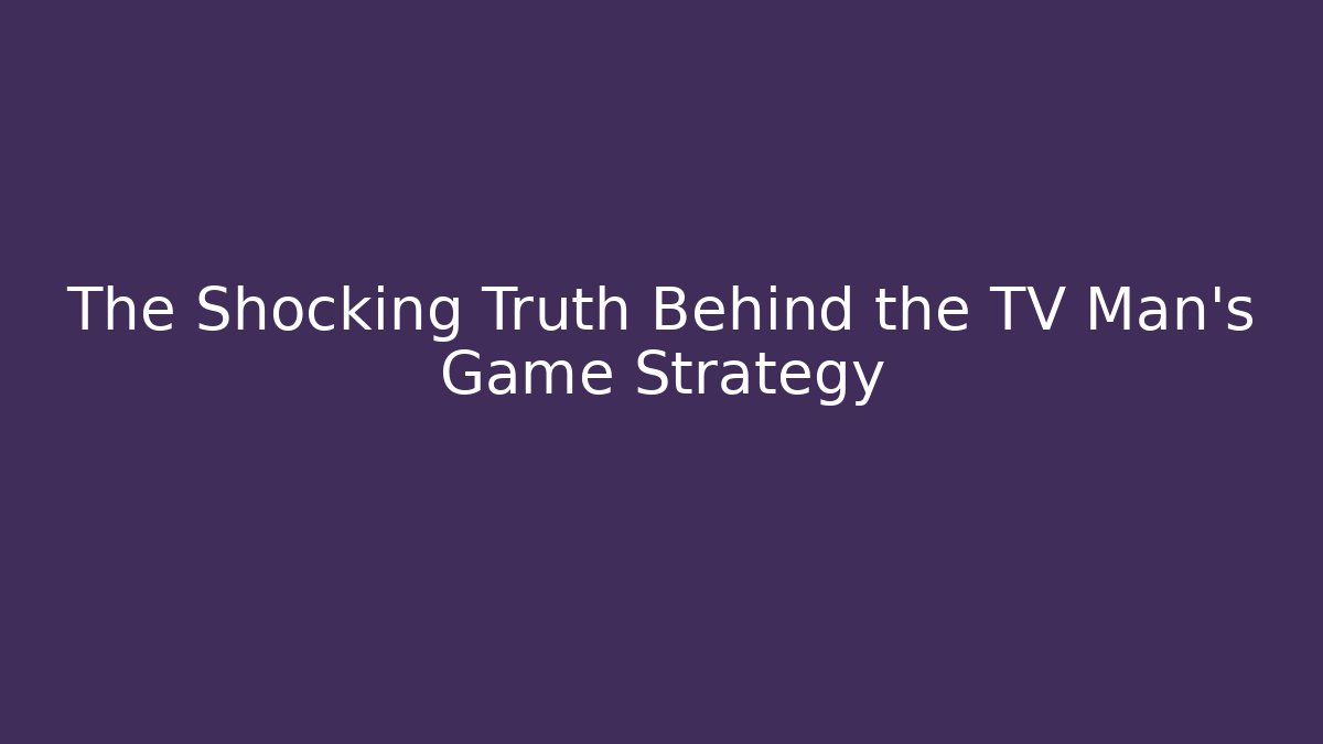 The Shocking Truth Behind the TV Man's Game Strategy - Boomer Naturals