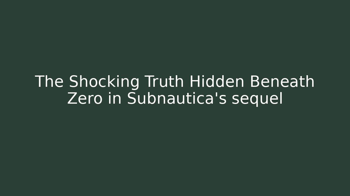The Shocking Truth Hidden Beneath Zero in Subnautica's sequel