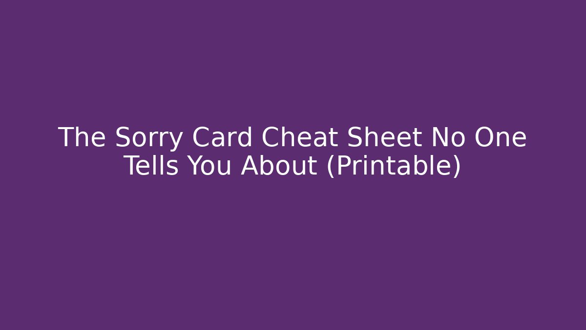 The Sorry Card Cheat Sheet No One Tells You About (Printable)