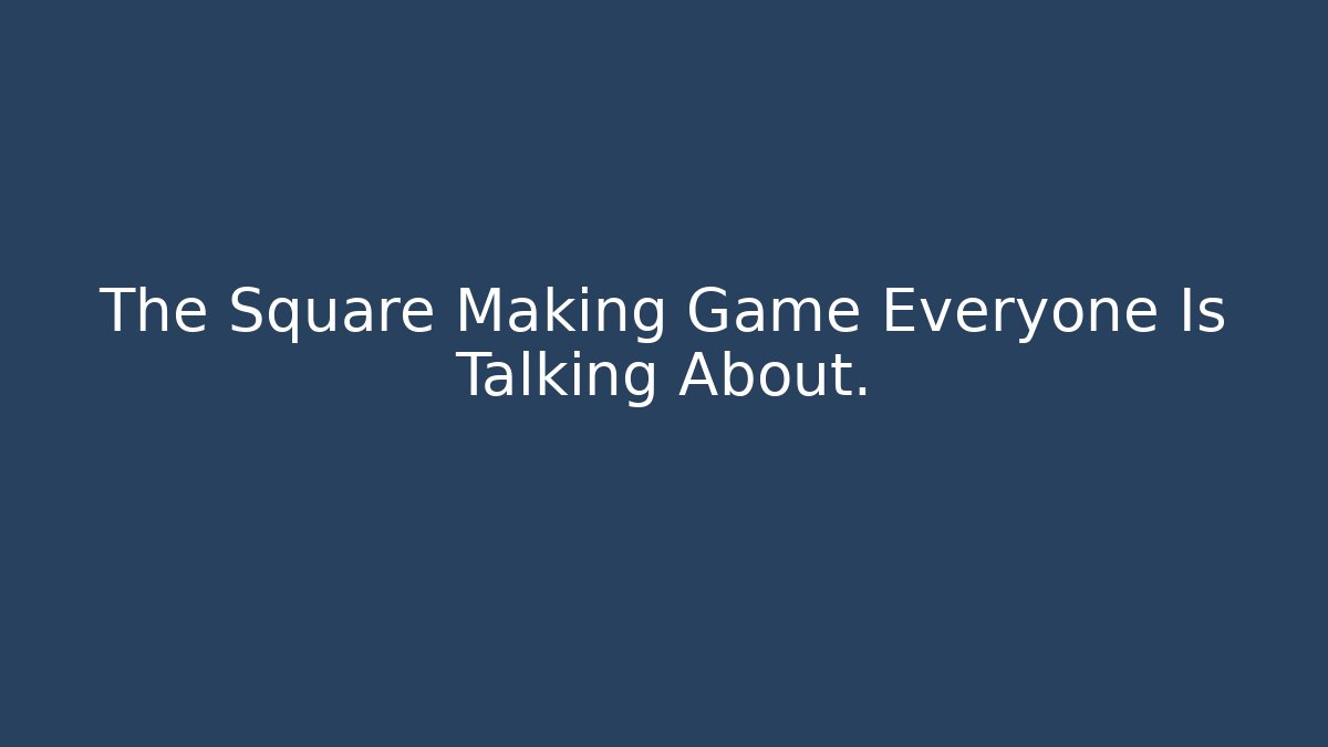 The Square Making Game Everyone Is Talking About. - Boomer Naturals