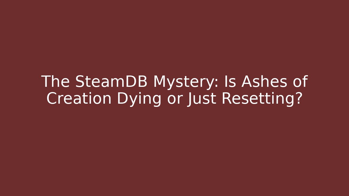 The SteamDB Mystery: Is Ashes of Creation Dying or Just Resetting?