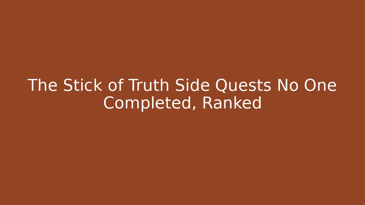 The Stick of Truth Side Quests No One Completed, Ranked