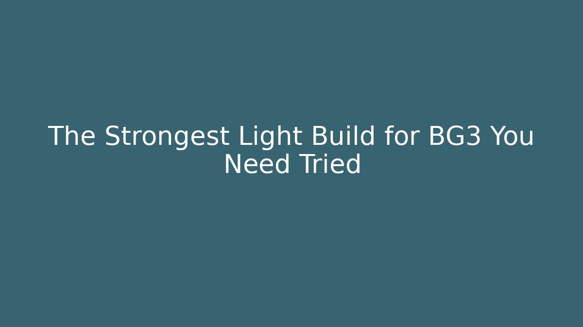 The Strongest Light Build for BG3 You Need Tried - Boomer Naturals