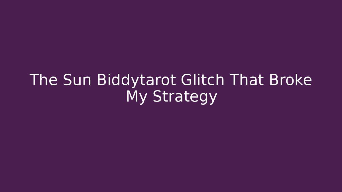 The Sun Biddytarot Glitch That Broke My Strategy - Boomer Naturals