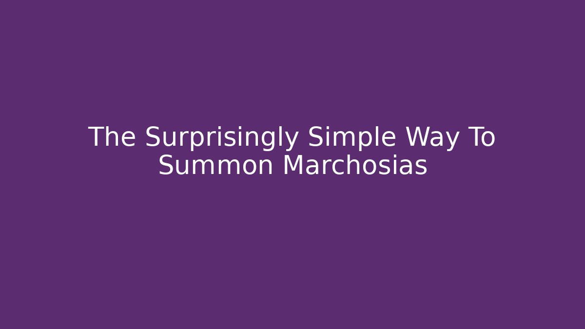 The Surprisingly Simple Way To Summon Marchosias