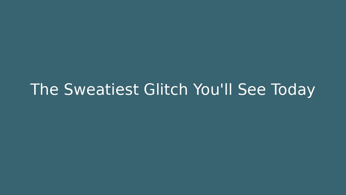 The Sweatiest Glitch You'll See Today - Boomer Naturals