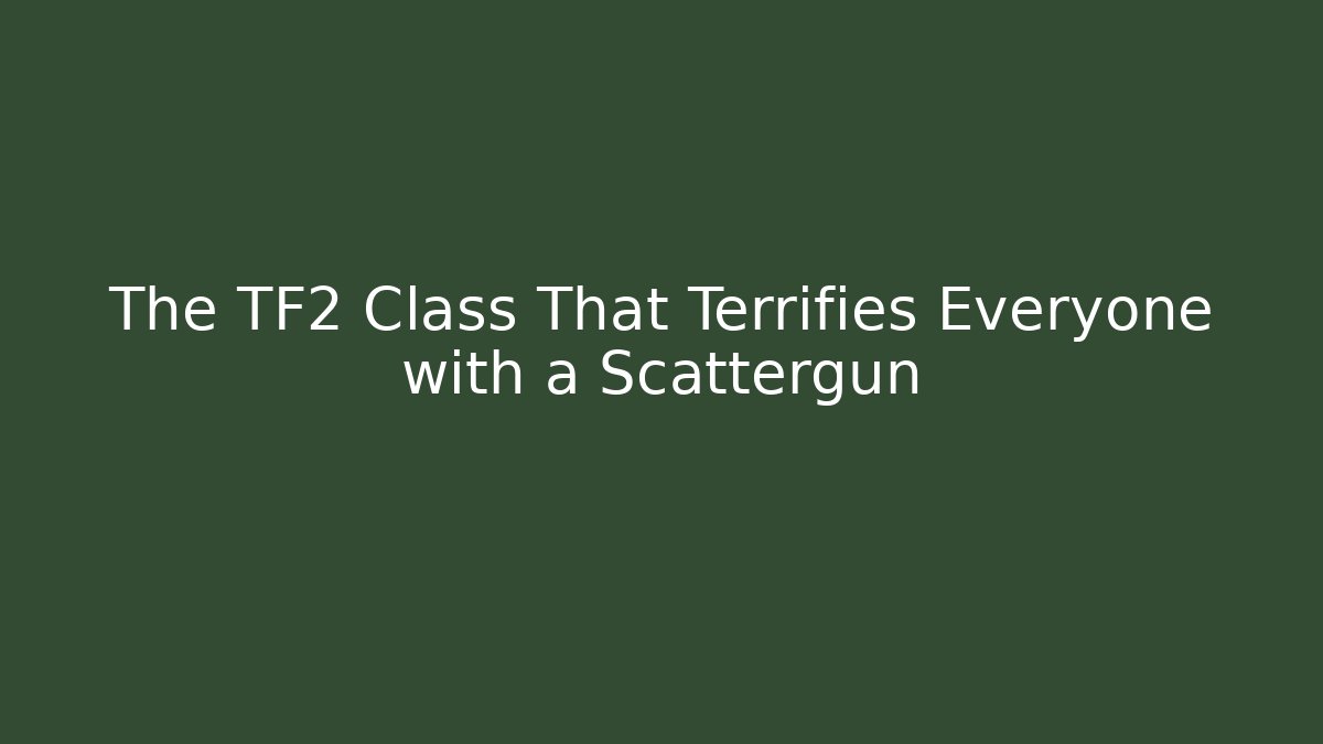 The TF2 Class That Terrifies Everyone with a Scattergun - Boomer Naturals