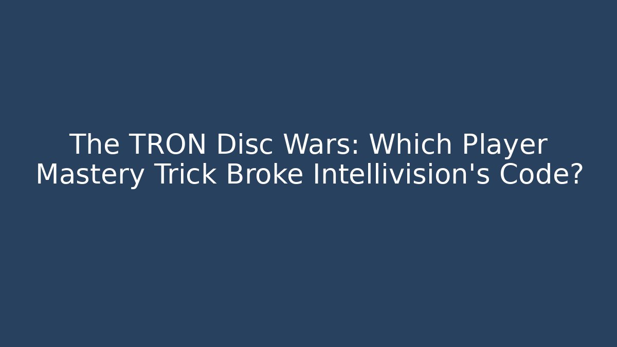 The TRON Disc Wars: Which Player Mastery Trick Broke Intellivision’s Code?