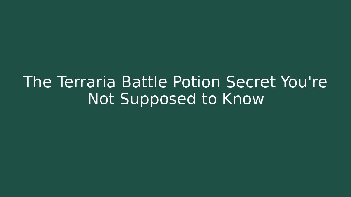 The Terraria Battle Potion Secret You’re Not Supposed to Know