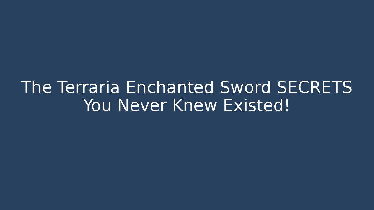 The Terraria Enchanted Sword SECRETS You Never Knew Existed!