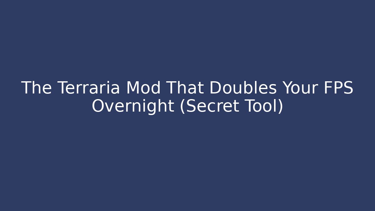 The Terraria Mod That Doubles Your FPS Overnight (Secret Tool)